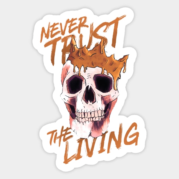 Never Trust The Living Sticker by RumbleFoxx